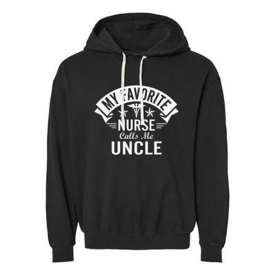 Funny Nurse Uncle My Favorite Nurse Calls Me Uncle Garment-Dyed Fleece Hoodie