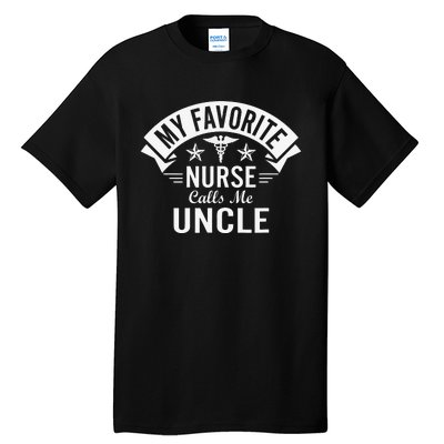 Funny Nurse Uncle My Favorite Nurse Calls Me Uncle Tall T-Shirt