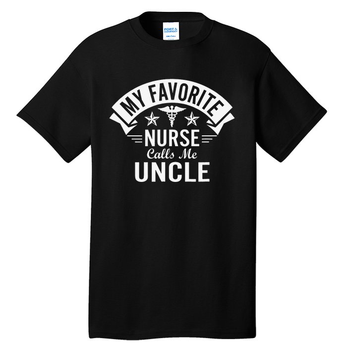 Funny Nurse Uncle My Favorite Nurse Calls Me Uncle Tall T-Shirt