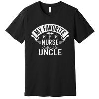 Funny Nurse Uncle My Favorite Nurse Calls Me Uncle Premium T-Shirt