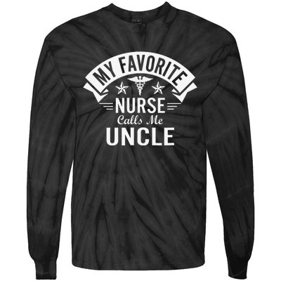 Funny Nurse Uncle My Favorite Nurse Calls Me Uncle Tie-Dye Long Sleeve Shirt