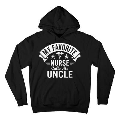 Funny Nurse Uncle My Favorite Nurse Calls Me Uncle Tall Hoodie