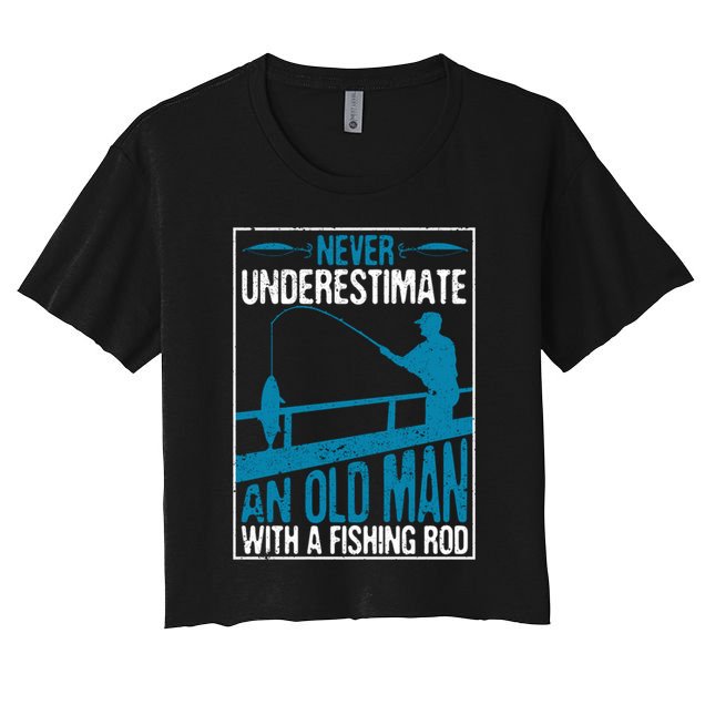 Funny Never Underestimate An Old Man With A Fishing Rod Father's Day Gift Crop Top