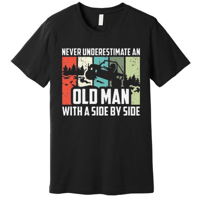 Funny Never Underestimate An Old Man With A Side By Side Utv Premium T-Shirt