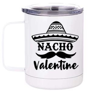 Funny Nacho Valentine's Day Galentines Taco Lover Gift 12 oz Stainless Steel Tumbler Cup