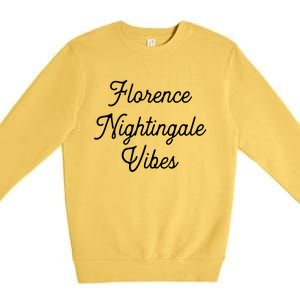 Florence Nightingale Vibes Gift For Nurse Nursing Student Gift Premium Crewneck Sweatshirt