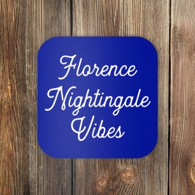 Florence Nightingale Vibes Gift For Nurse Nursing Student Gift Coaster