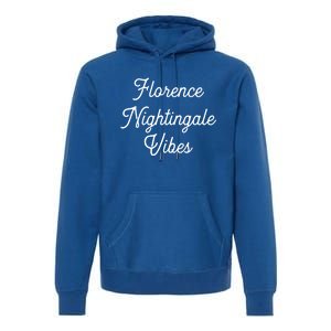 Florence Nightingale Vibes Gift For Nurse Nursing Student Gift Premium Hoodie