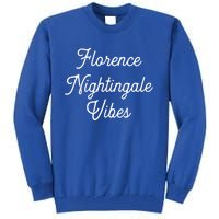 Florence Nightingale Vibes Gift For Nurse Nursing Student Gift Tall Sweatshirt