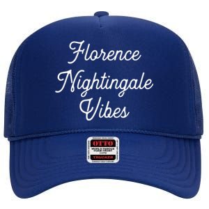 Florence Nightingale Vibes Gift For Nurse Nursing Student Gift High Crown Mesh Back Trucker Hat