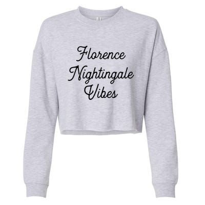 Florence Nightingale Vibes Gift For Nurse Nursing Student Gift Cropped Pullover Crew