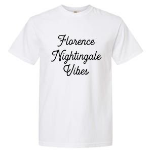 Florence Nightingale Vibes Gift For Nurse Nursing Student Gift Garment-Dyed Heavyweight T-Shirt