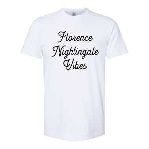 Florence Nightingale Vibes Gift For Nurse Nursing Student Gift Softstyle CVC T-Shirt