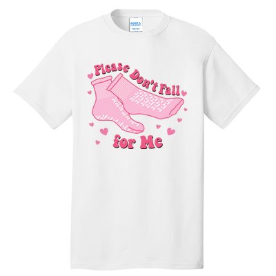 Funny Nurse Valentines Please Dont Fall For Me Tall T-Shirt