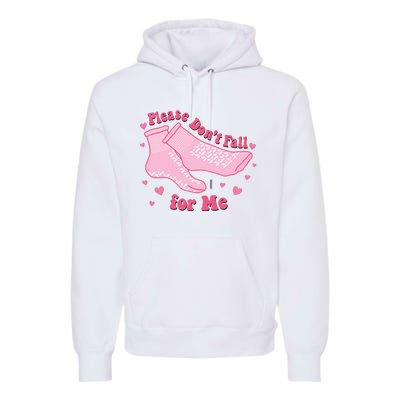 Funny Nurse Valentines Please Dont Fall For Me Premium Hoodie