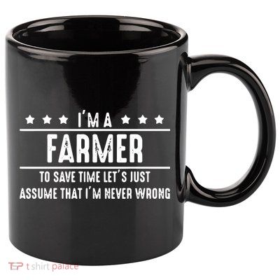 Farmer Never Wrong Farmer Shirts Gift For Farmer 11oz C Handle Ceramic Mug