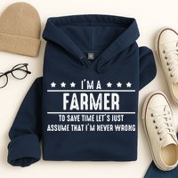 Farmer Never Wrong Farmer Shirts Gift For Farmer Hoodie