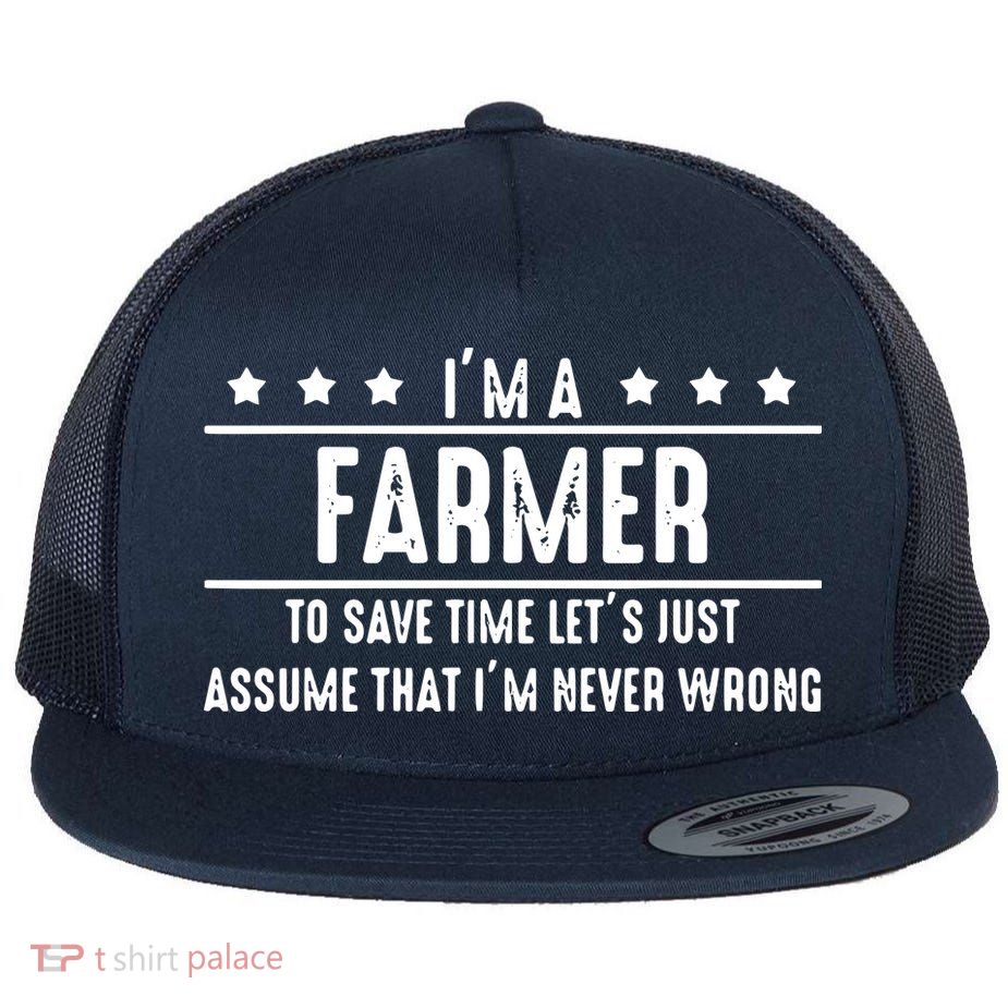 Farmer Never Wrong Farmer Shirts Gift For Farmer Flatbill Hat