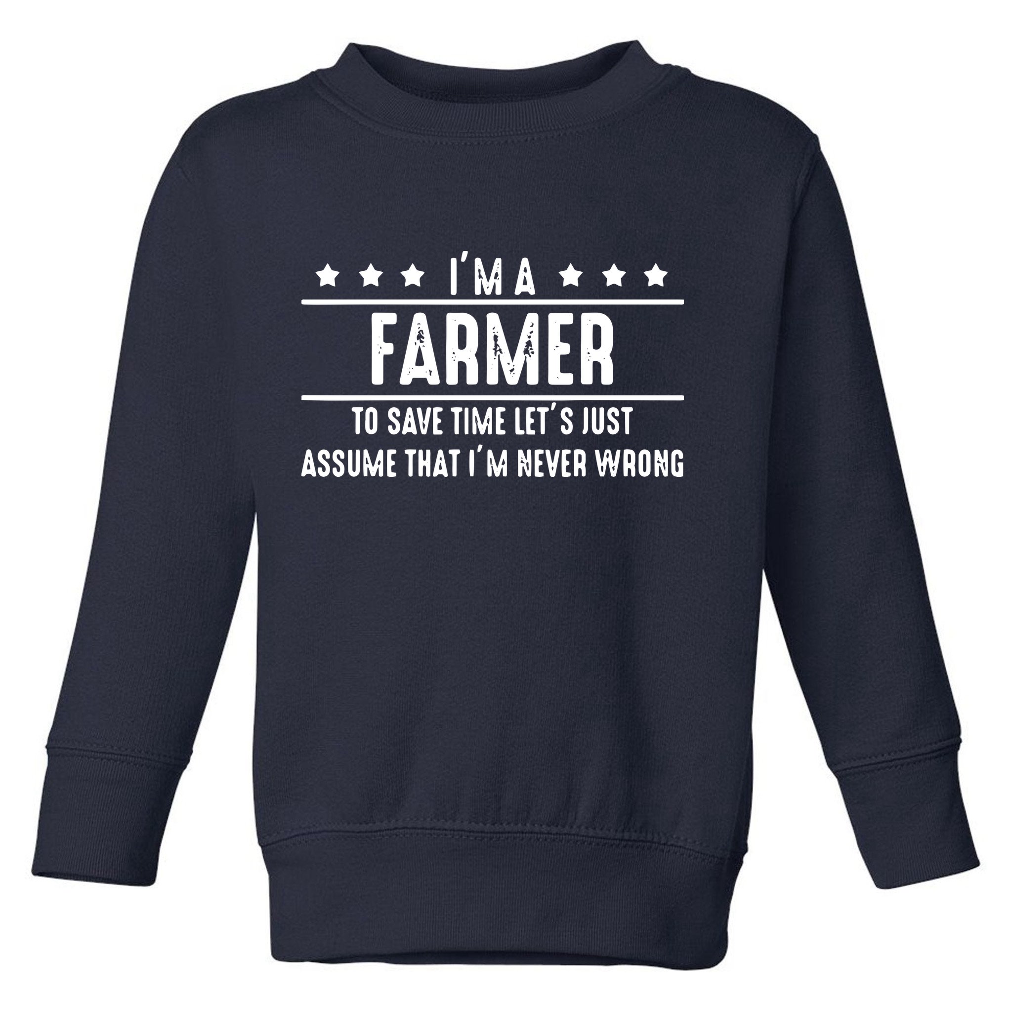Farmer Never Wrong Farmer Shirts Gift For Farmer Toddler Sweatshirt