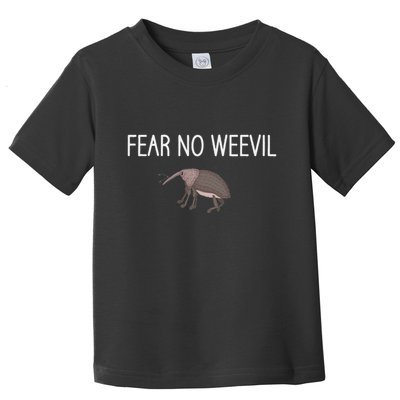 Fear No Weevil Funny Jokes Bugs Entomology Sarcastic Toddler T-Shirt