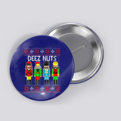 Funny Nutcracker Xmas Gifts Cute Deez Nuts Ugly Christmas Button