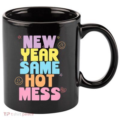 Funny New Years Eve Tee, New Year Same Hot Mess, Sarcastic 11oz C Handle Ceramic Mug