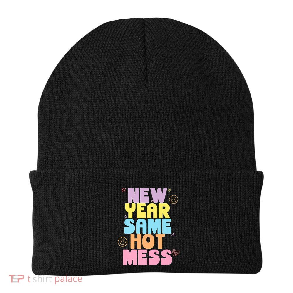 Funny New Years Eve Tee, New Year Same Hot Mess, Sarcastic Beanie