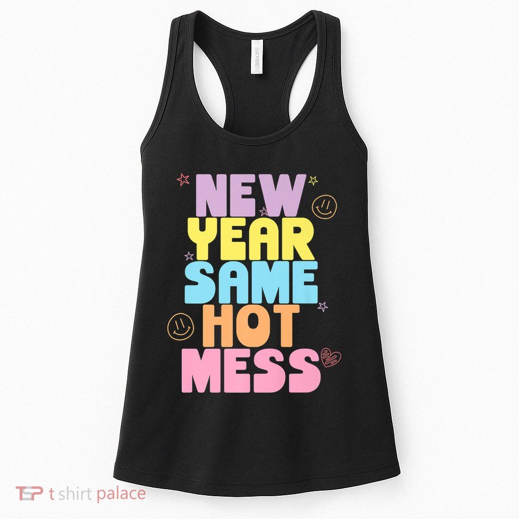 Funny New Years Eve Tee, New Year Same Hot Mess, Sarcastic Womens Tank Top