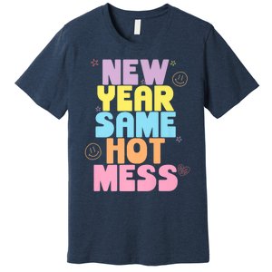 Funny New Years Eve Tee, New Year Same Hot Mess, Sarcastic Premium T-Shirt