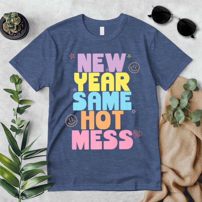 Funny New Years Eve Tee, New Year Same Hot Mess, Sarcastic Premium T-Shirt