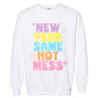 Funny New Years Eve Tee, New Year Same Hot Mess, Sarcastic Garment-Dyed Sweatshirt