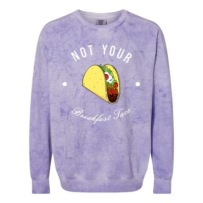 Funny Not Your Breakfast Taco Biden Rnc Jill Tacos Colorblast Crewneck Sweatshirt