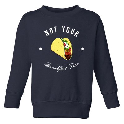 Funny Not Your Breakfast Taco Biden Rnc Jill Tacos Toddler Sweatshirt