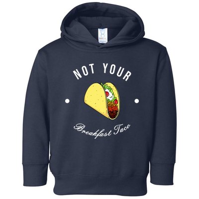 Funny Not Your Breakfast Taco Biden Rnc Jill Tacos Toddler Hoodie