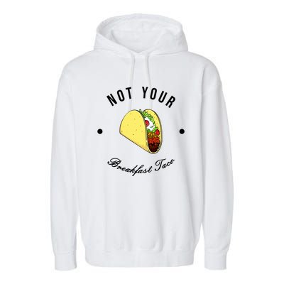 Funny Not Your Breakfast Taco Biden Rnc Jill Tacos Garment-Dyed Fleece Hoodie