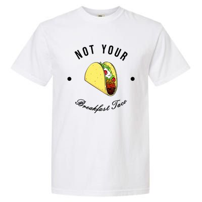 Funny Not Your Breakfast Taco Biden Rnc Jill Tacos Garment-Dyed Heavyweight T-Shirt