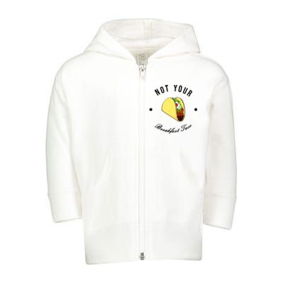 Funny Not Your Breakfast Taco Biden Rnc Jill Tacos Toddler Zip Fleece Hoodie