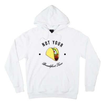 Funny Not Your Breakfast Taco Biden Rnc Jill Tacos Hoodie