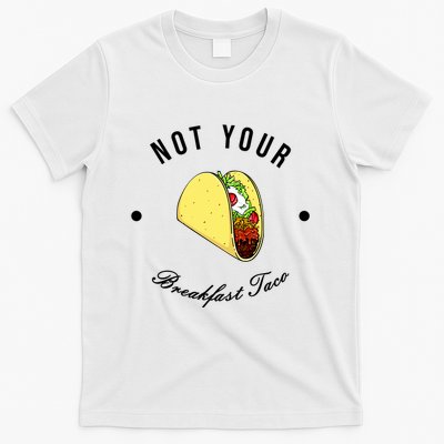 Funny Not Your Breakfast Taco Biden Rnc Jill Tacos T-Shirt