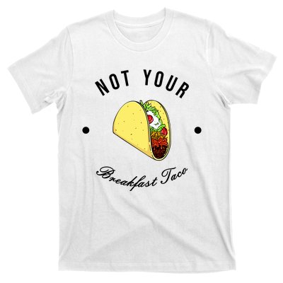 Funny Not Your Breakfast Taco Biden Rnc Jill Tacos T-Shirt