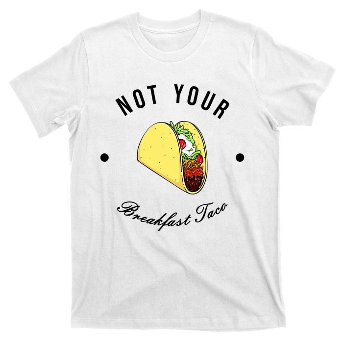 Funny Not Your Breakfast Taco Biden Rnc Jill Tacos T-Shirt