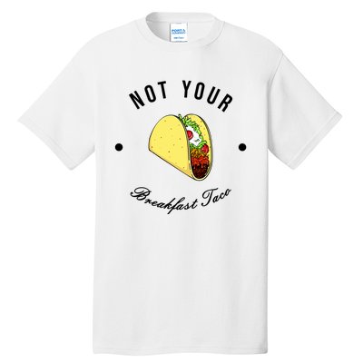 Funny Not Your Breakfast Taco Biden Rnc Jill Tacos Tall T-Shirt