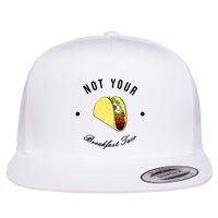 Funny Not Your Breakfast Taco Biden Rnc Jill Tacos Flat Bill Trucker Hat