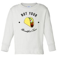 Funny Not Your Breakfast Taco Biden Rnc Jill Tacos Toddler Long Sleeve Shirt