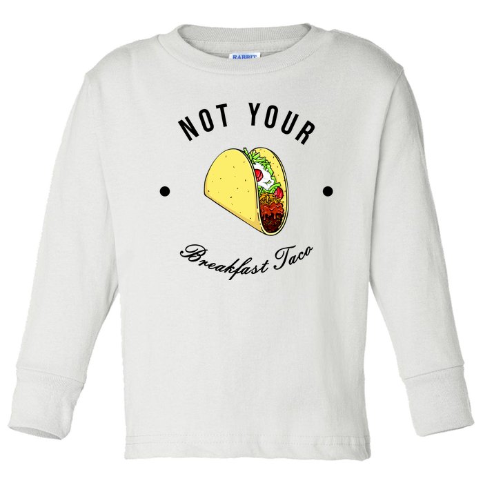 Funny Not Your Breakfast Taco Biden Rnc Jill Tacos Toddler Long Sleeve Shirt