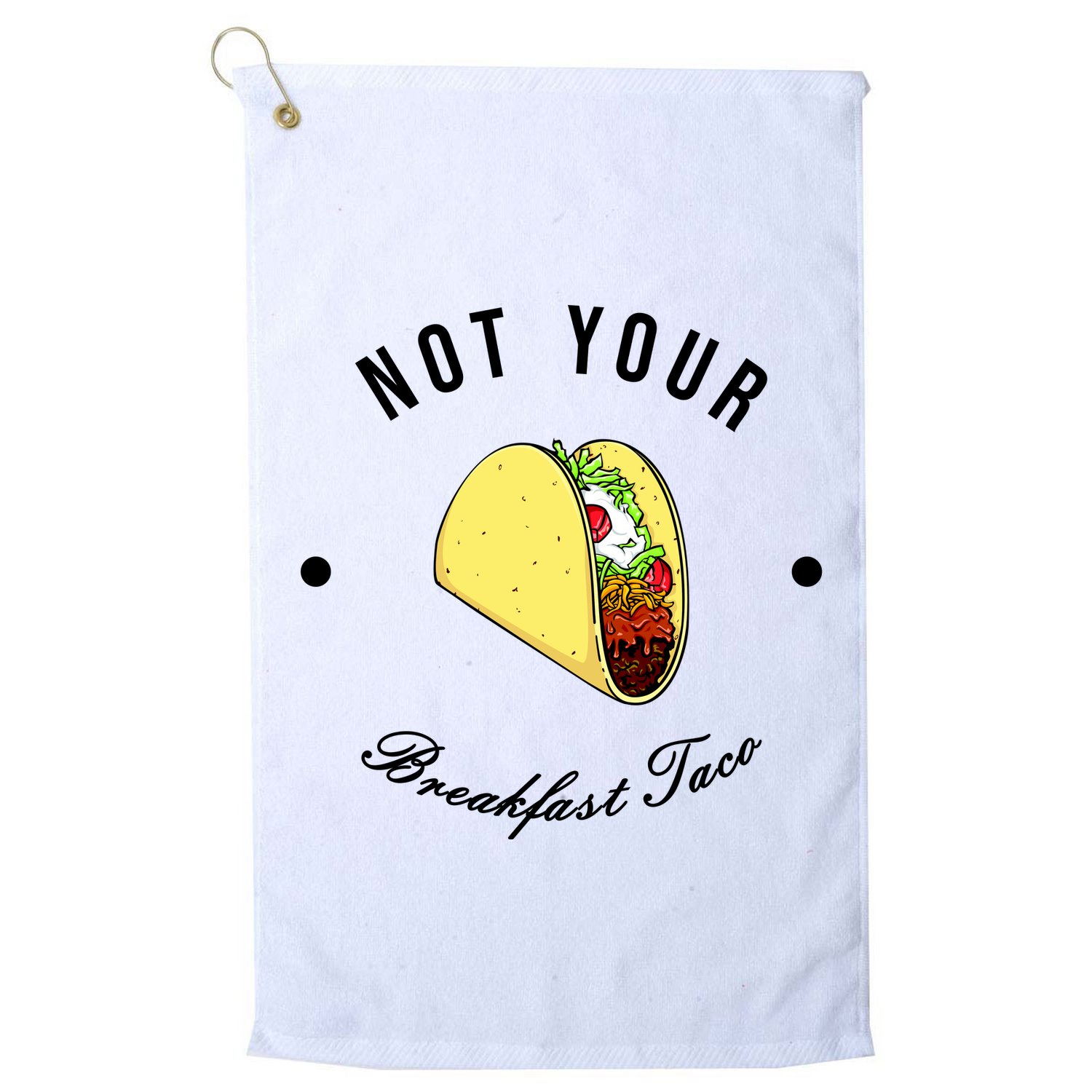 Funny Not Your Breakfast Taco Biden Rnc Jill Tacos Golf Towel