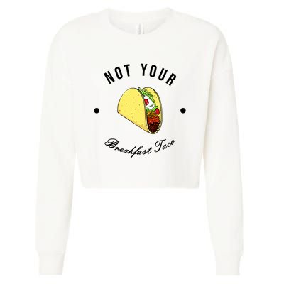 Funny Not Your Breakfast Taco Biden Rnc Jill Tacos Cropped Pullover Crew