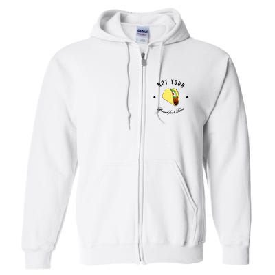 Funny Not Your Breakfast Taco Biden Rnc Jill Tacos Full Zip Hoodie