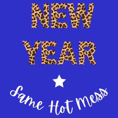 Funny New Year New Same Hot Mess New YearS Eve Cool Gift T-Shirt