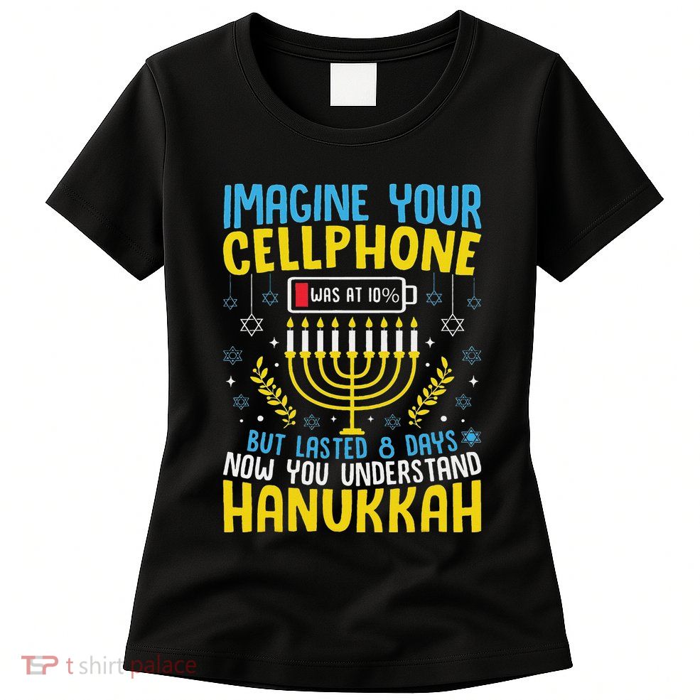 Funny Now You Understand Hanukkah Cellphone Chanukkah Womens T-Shirt